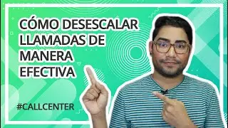 CÓMO DESESCALAR LLAMADAS DE MANERA EFECTIVA | #TIPS #CALLCENTER