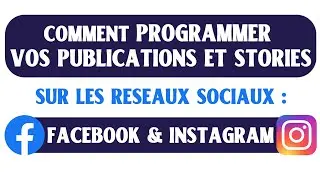 Comment programmer vos publications et stories sur Facebook et sur Instagram