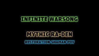 Infinite Warsong vs. Mythic Ra-den (Restoration Shaman POV)