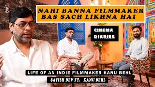 Cinema Diaries by Satish ft. Kanu Behl | BTS of an indie filmmaker | Titli, Agra, LSD | SRFTI |
