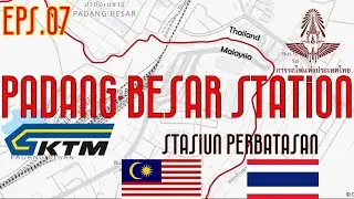 PADANG BESAR Stasiun Perbatasan Malaysia & Thailand - The GRAND TRAIN TOUR Eps.07 KONTRIP