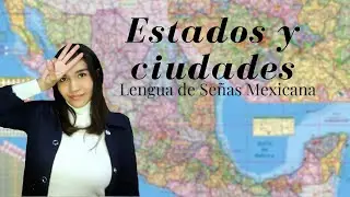 Estados y ciudades en Lengua de Señas Mexicana