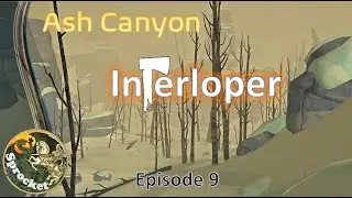 Interloper Survival 9 - Ash Canyon - The Long Dark with Sprocket