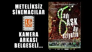 Adı Aşk Bu Eziyetin filmi &ccedil;ekim belgeseli: Meteliksiz Sinemacılar