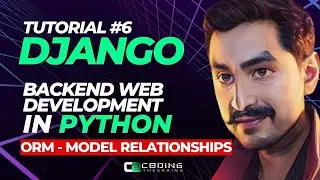 Django ORM: Master Model Relationships in 1 hour | Django Course | Tutorial #6
