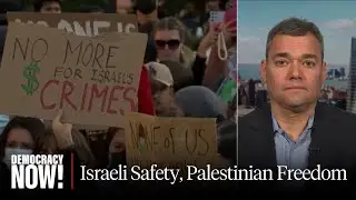 Peter Beinart: Israel Will Only Be Secure & Safe If Palestinians Are Given Freedom