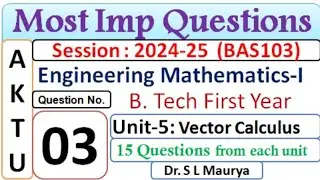 Most Important Questions on Vector Calculus |Unit-5|Engg. Maths - I | BAS 103 | Q. 3 | Dr S L Maurya