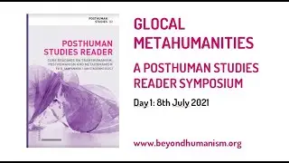 2nd BEYOND HUMANISM FORUM - DAY 1 - 8th July 2021