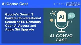 Google's Gemini 3 Powers Conversational Search as EU Demands Open AI Access and Apple Siri...