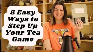 5 Easy Ways to Step Up Your Tea Game