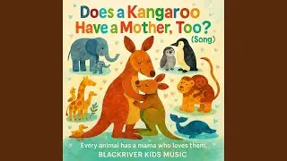 Does a Kangaroo Have a Mother, Too? Song &ndash; Warm Family Sing-Along for Kids