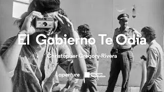 Christopher Gregory-Rivera on &ldquo;El Gobierno Te Odia&rdquo; | Aperture 254: &ldquo;Counter Histories&rdquo;