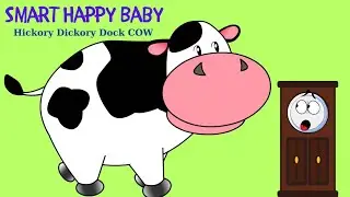 Smart Happy Baby | Hickory Dickory Dock Cow | English Nursery Rhymes | Learning Animals | Kids Song