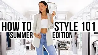 HOW TO STYLE OUTFITS 101: Summer Edition