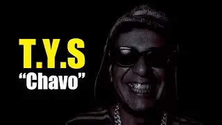T.Y.S - CHAVO
