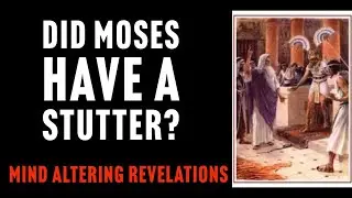 DID MOSES STUTTER OR HAVE A SPEECH IMPEDIMENT?