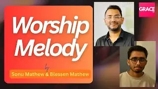 Worship Melody | Sonu Mathew | Blessen Mathew | Liya P Thomas | Rightus Abraham