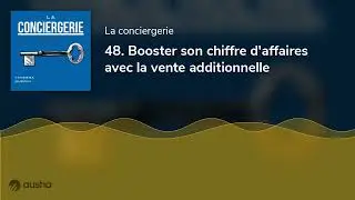 48. Booster son chiffre d'affaires avec la vente additionnelle