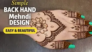 Simple Back Hand Mehndi Design | Easy & Beautiful Mehndi for Beginners