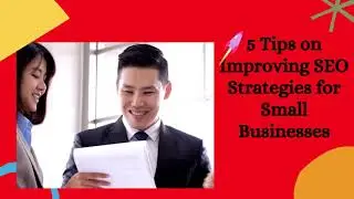 5 Tips on Improving SEO Strategies for Small Businesses
