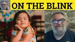 🔵 On the Blink Значение - On the Blink Примеры - On the Blink Определение - Идиомы - On the Blink