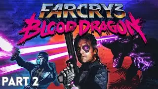Far Cry 3: Blood Dragon Part 2