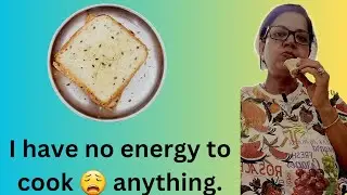 I have no energy to cook 😩 anything.एनर्जी नहीं है कुछ कुक करने की..