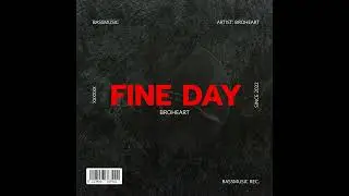 BROHEART - FINE DAY
