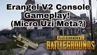 PUBG: Erangel V2 Console Gameplay! (Micro Uzi Meta?)