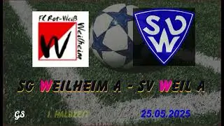SG Weilheim A  - SV Weil A '25.05.2025' 1. Halbzeit