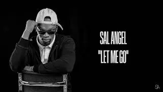 Sal AngeL - Let Me Go(Lyric Video)