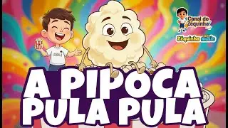 A Pipoca Pula Pula - Canal do Z&eacute;quinha | V&iacute;deo Infantil
