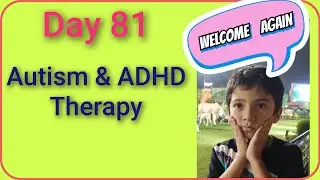 Day 81 of Autism & ADHD (Mild, Moderate, High functioning)