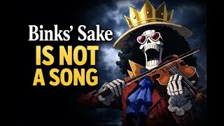 BINKS SAKE IS NOT A SONG