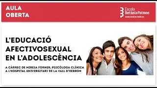 Aula Oberta: L'educaci&oacute; Afectivosexual en l'adolesc&egrave;ncia