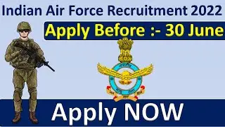 Indian Air Force Recruitment 2022 | Indian Air Force Online Form 2022 | Indian Air Force Vacancy