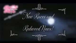 New Races!  Redwood News!  (SSO Update 2-17-2021)