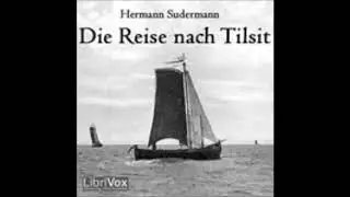 Die Reise nach Tilsit - Hermann Sudermann ( H&ouml;rbuch )