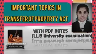 TRANSFER OF PROPERTY ACT| IMPORTANT TOPICS| PDF NOTES| LL.B