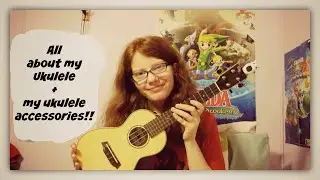 All About My Ukulele + My Ukulele Accessories