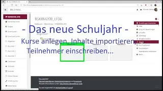 Moodle 21 - Neues Schuljahr: Kurse anlegen, Teilnehmergruppen einschreiben und Inhalte importieren