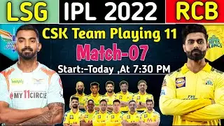 IPL Match-07| Lucknow vs Chennai Both Team Playing 11 | CSK Best Playing 11 2022 |