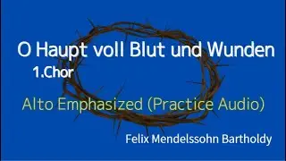 O Haupt voll Blut und Wunden &ndash; Alto Emphasized (Practice Audio) | Choral Training/「おお、血と傷にまみれた御頭よ」