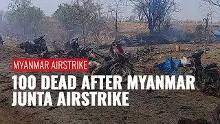 At least 100 killed in air strike by Myanmar junta on Pazigyi village
