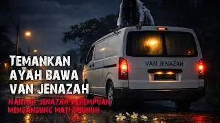 TEMANKAN AYAH BAWA VAN JENAZAH - SERAM TANDAS KILANG