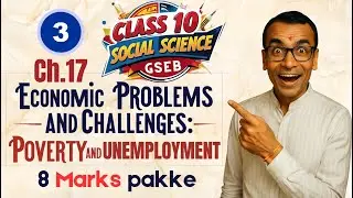 Class 10 SS | Ch.17 Economic Problems & Challenges-3 | Full Explanation | Harsh Barasiya | GSEB 2026