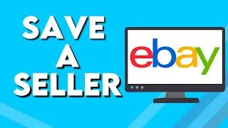 How To Save a Seller on Ebay