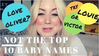 NOT THE TOP 10 BABY NAMES | Unique alts to popular baby boy names