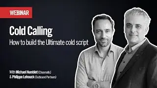 Cold Calling - how to build great call scripts I Philippe Lehouck I Michael Humblet