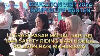 Eduvisit 2024 LP3I Banten, Literasi Pasar Modal dan Safety Riding Relevan Bagi Mahasiswa
